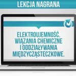 2. ELEKTROUJEMNOŚĆ. WIĄZANIA CHEMICZNE.